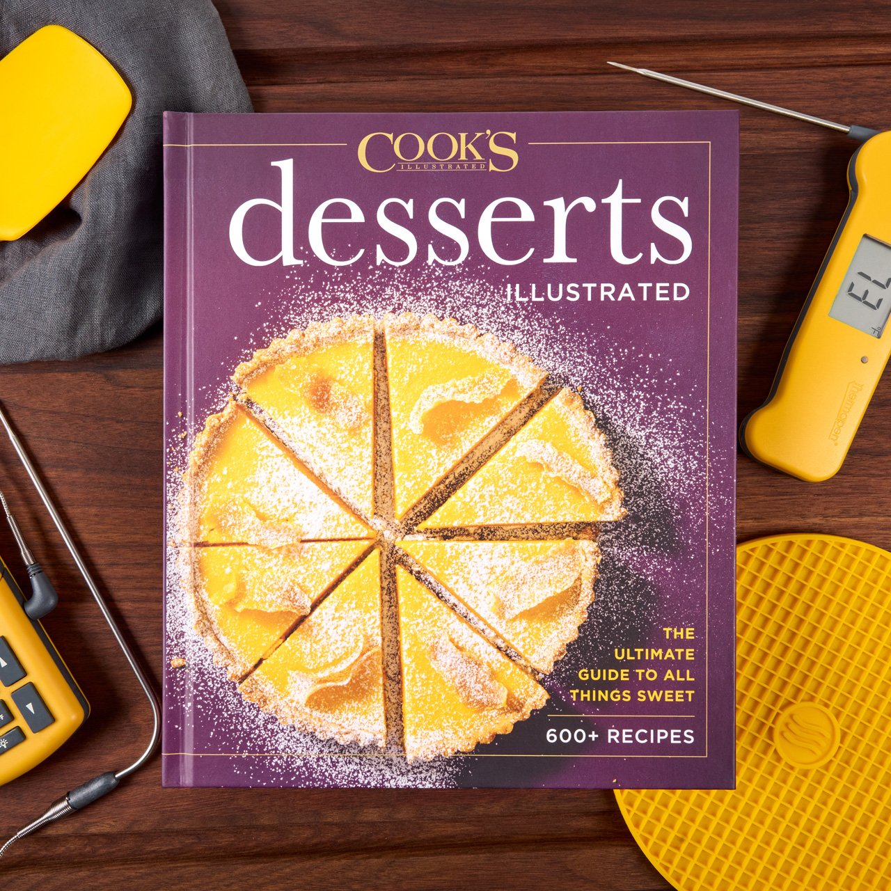 Desserts Illustrated: The Ultimate Guide to All Things Sweet 600+ Recipes