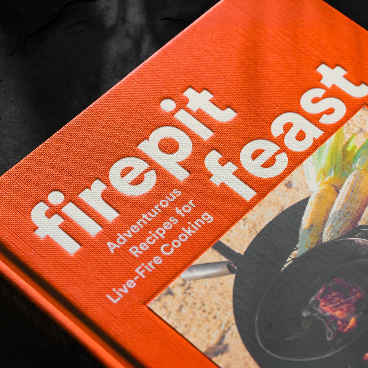 Firepit Feast, Adventurous Recipes for Live-Fire Cooking by Diana Yen