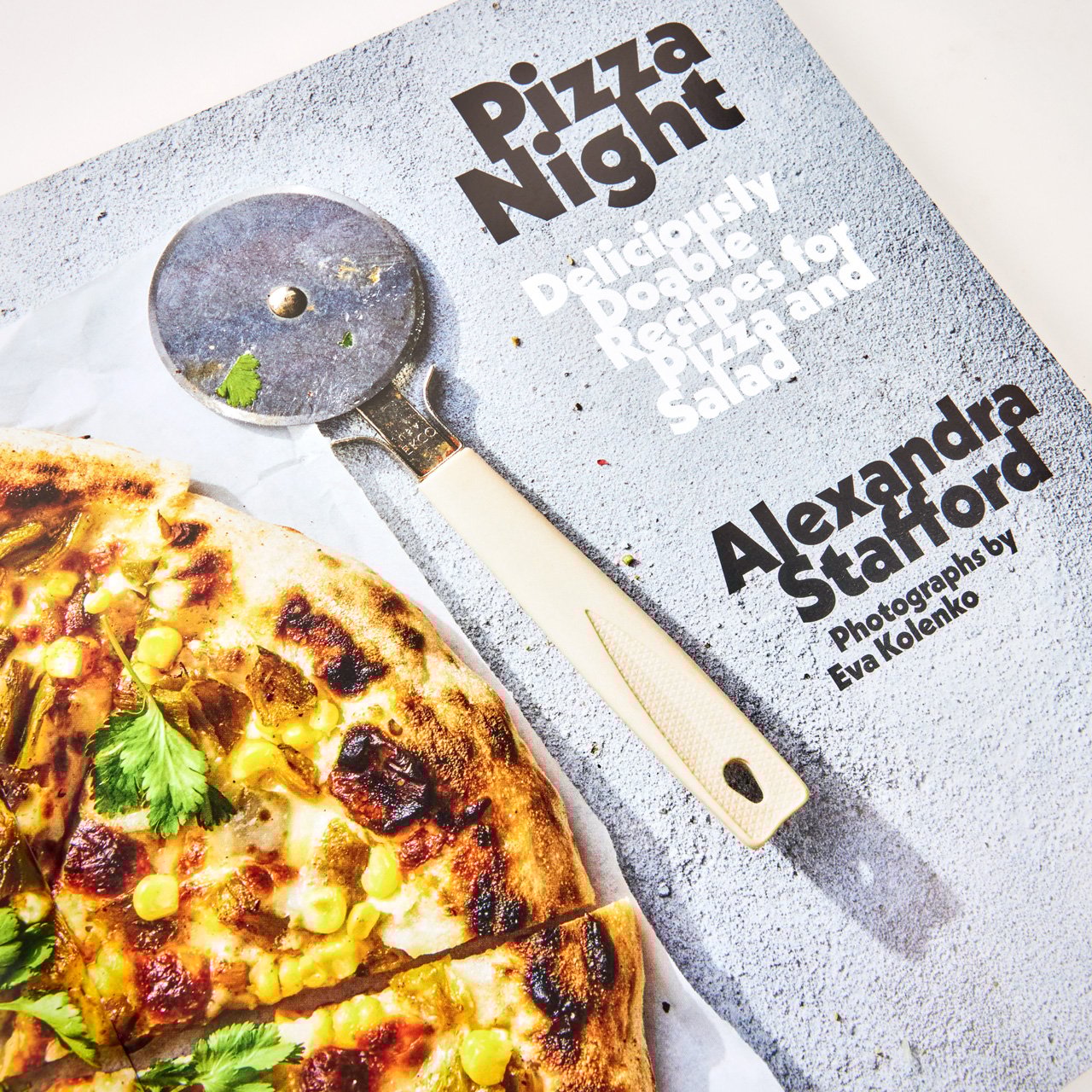 Pizza Night: Deliciously Doable Recipes for Pizza and Salad by Alexandra Stafford