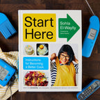 Start Here: Instructions for Becoming a Better Cook by Sohla El-Waylly