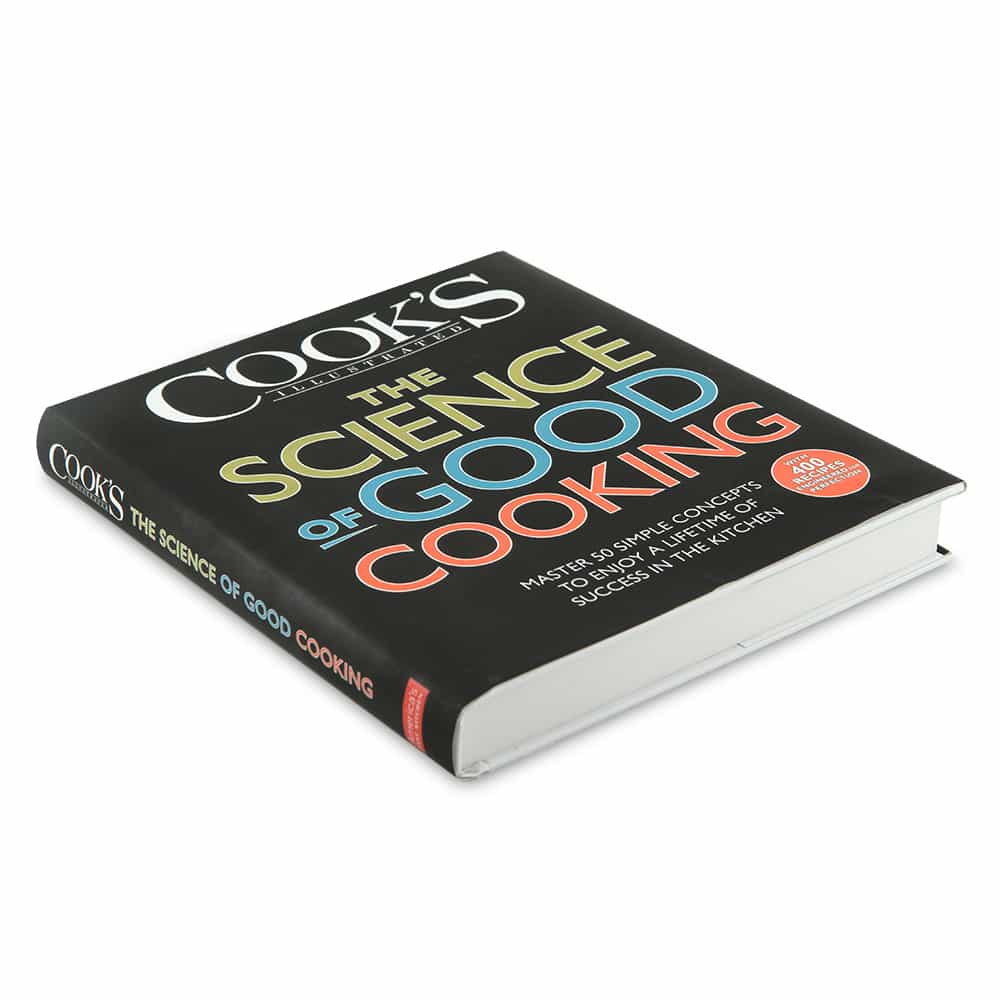 The Science of Good Cooking: Master 50 Simple Concepts to Enjoy a Lifetime  of Success in the Kitchen by Cook's Illustrated