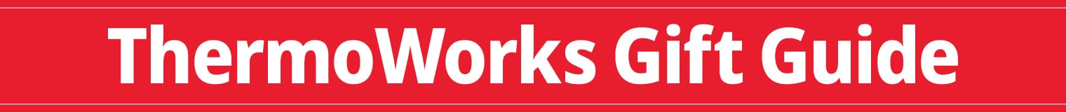 ThermoWorks Gift Guide